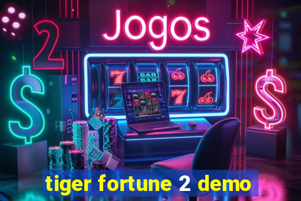 tiger fortune 2 demo